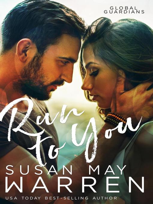Title details for Run to You by Susan May Warren - Available